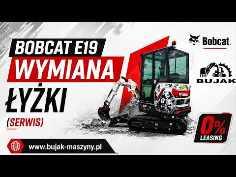 BOBCAT E19 R2 - Wymiana łyżki